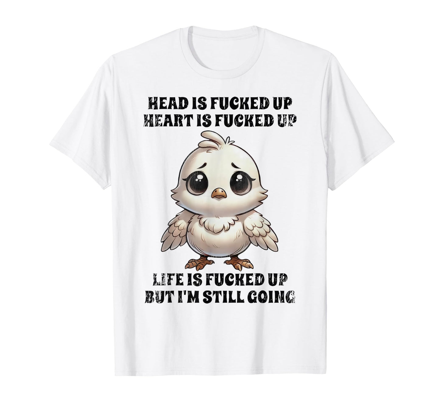 Head Is Fucked Up Heart Is Fucked Up Chicken T-Shirt