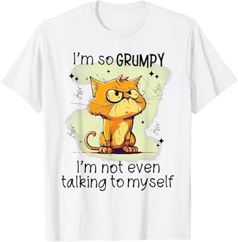 Cat I'm So Grumpy I'm Not Even Talking To Myself T-Shirt