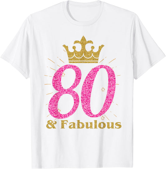 80th & Fabulous Shirt | Queen Ladies' B-day Women Tee Gift T-Shirt