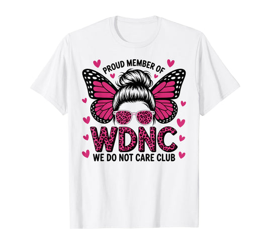 Proud Member of WDNC We Do Not Care Club T-Shirt