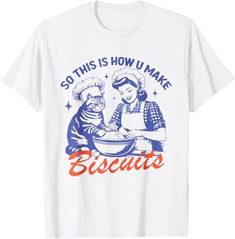 So This Is How You Make Biscuits Funny Meme Cat Baking Retro T-Shirt