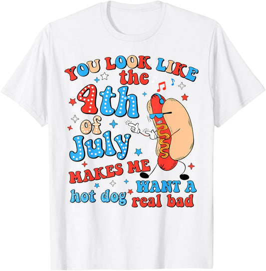 Funny You Look Like The 4th Of July Makes Me Want A Hot Dog T-Shirt