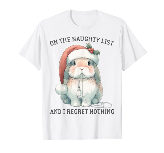 On The Naughty List And I Regret Nothing Rabbit Christmas T-Shirt