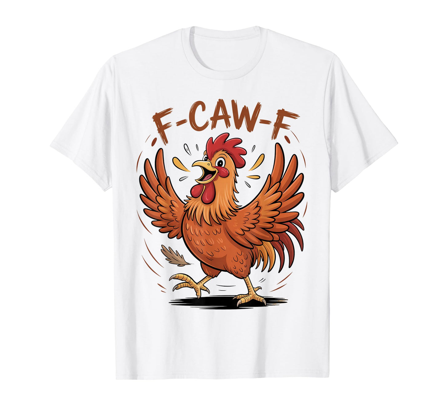 F-Caw-F Funny Messy Chicken Bird Rooster FCAWF Meme T-Shirt
