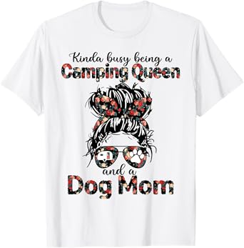 Kinda busy being a camping queen and a dog mom Men Women T-Shirt