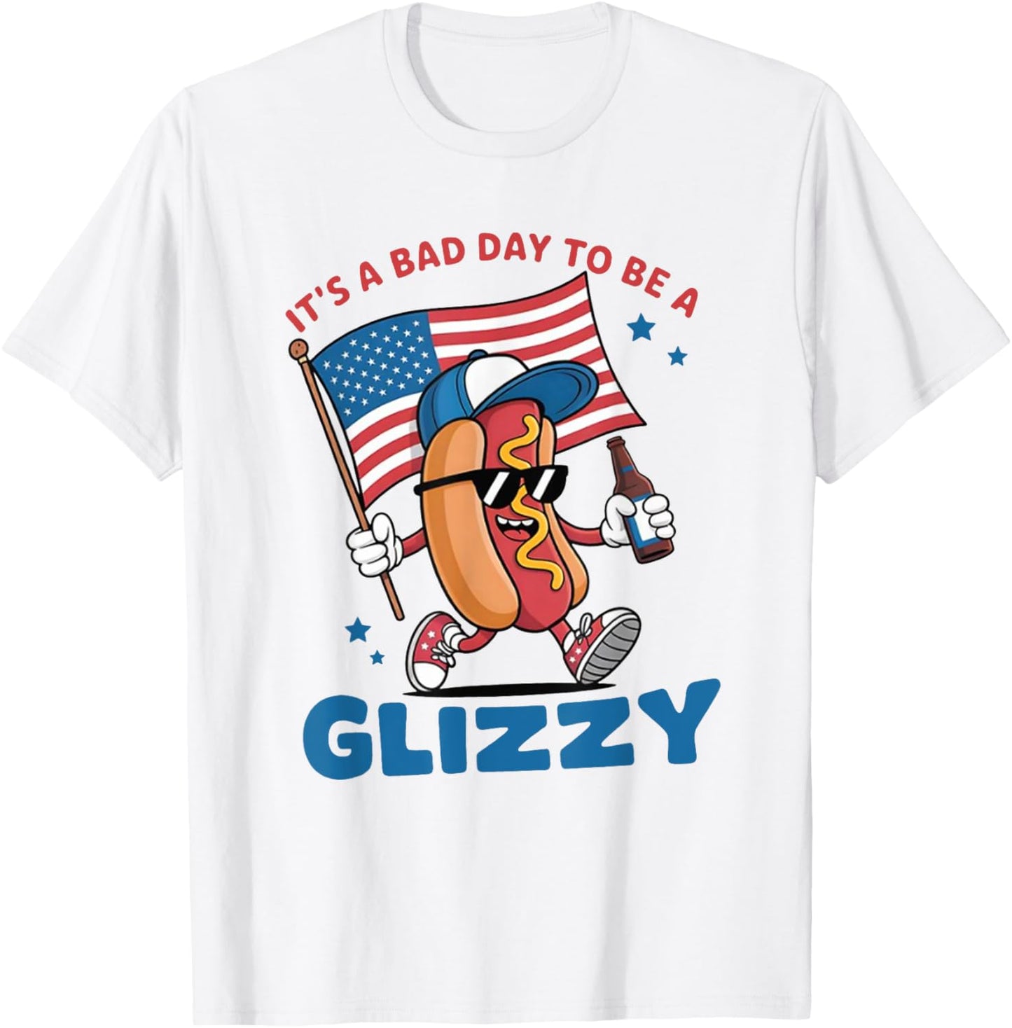 It's A Bad Day To Be A Glizzy, Hot Dog, Funny 4th July T-Shirt