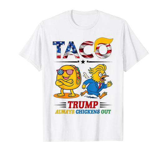 Funny Trump Taco Trump Always Chickens Out T-Shirt