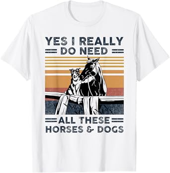 Yes I really do need all these horses and dogs vintage T-Shirt