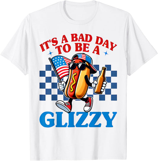 It’s A Bad Day To Be A Glizzy Funny Fourth Of July Hot Dog T-Shirt