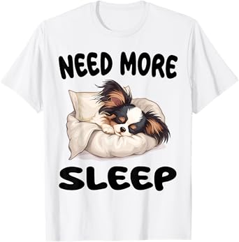 Cute Papillon dog Need more Sleep Pajamas Nightgown T-Shirt