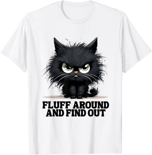 Funny Angry Cat Fluff Around and Find Out women men T-Shirt