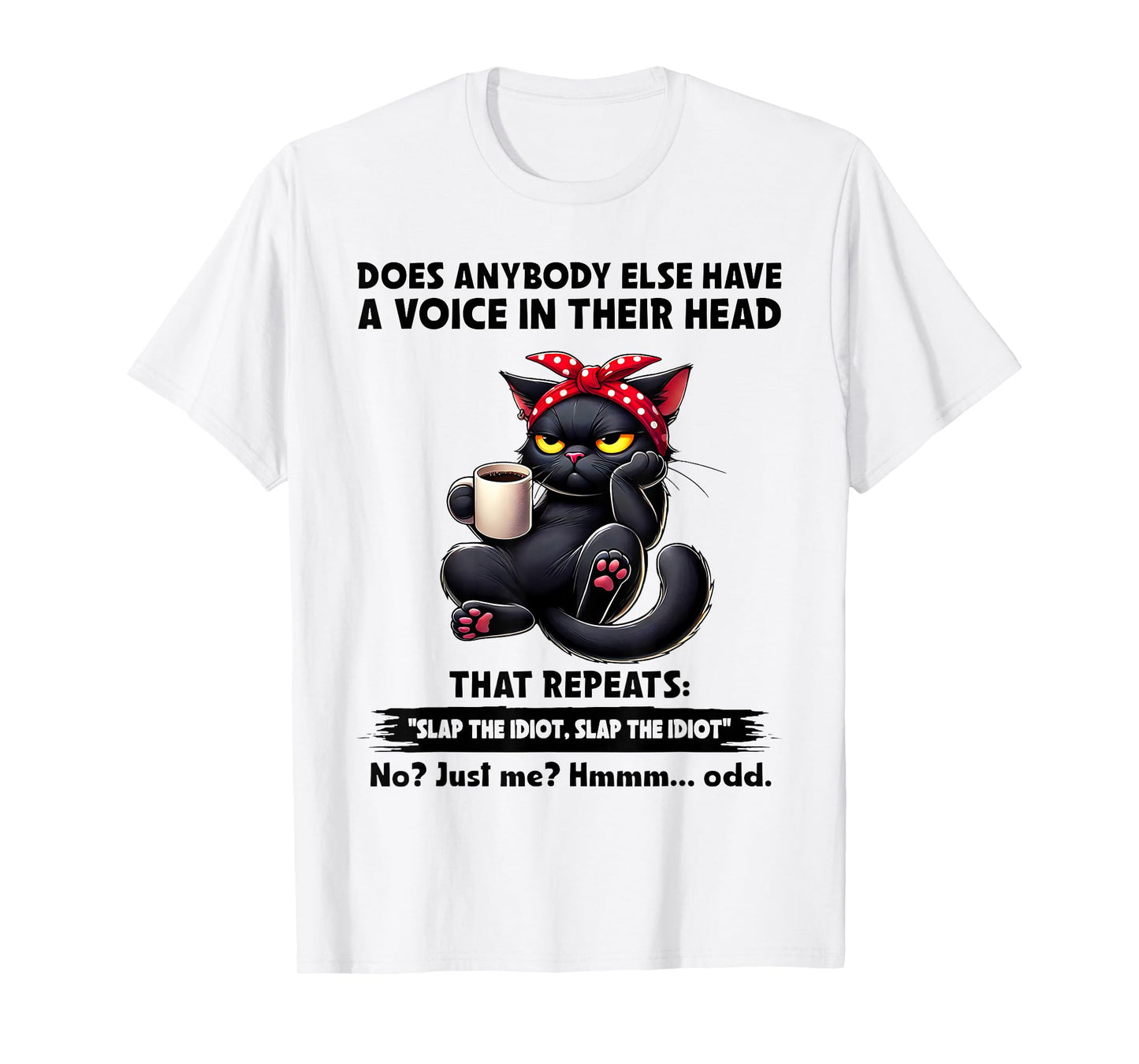 Does Anybody Else Have A Voice in Their Head That Repeats T-Shirt