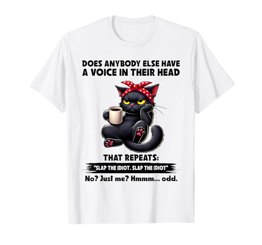 Does Anybody Else Have A Voice in Their Head That Repeats T-Shirt