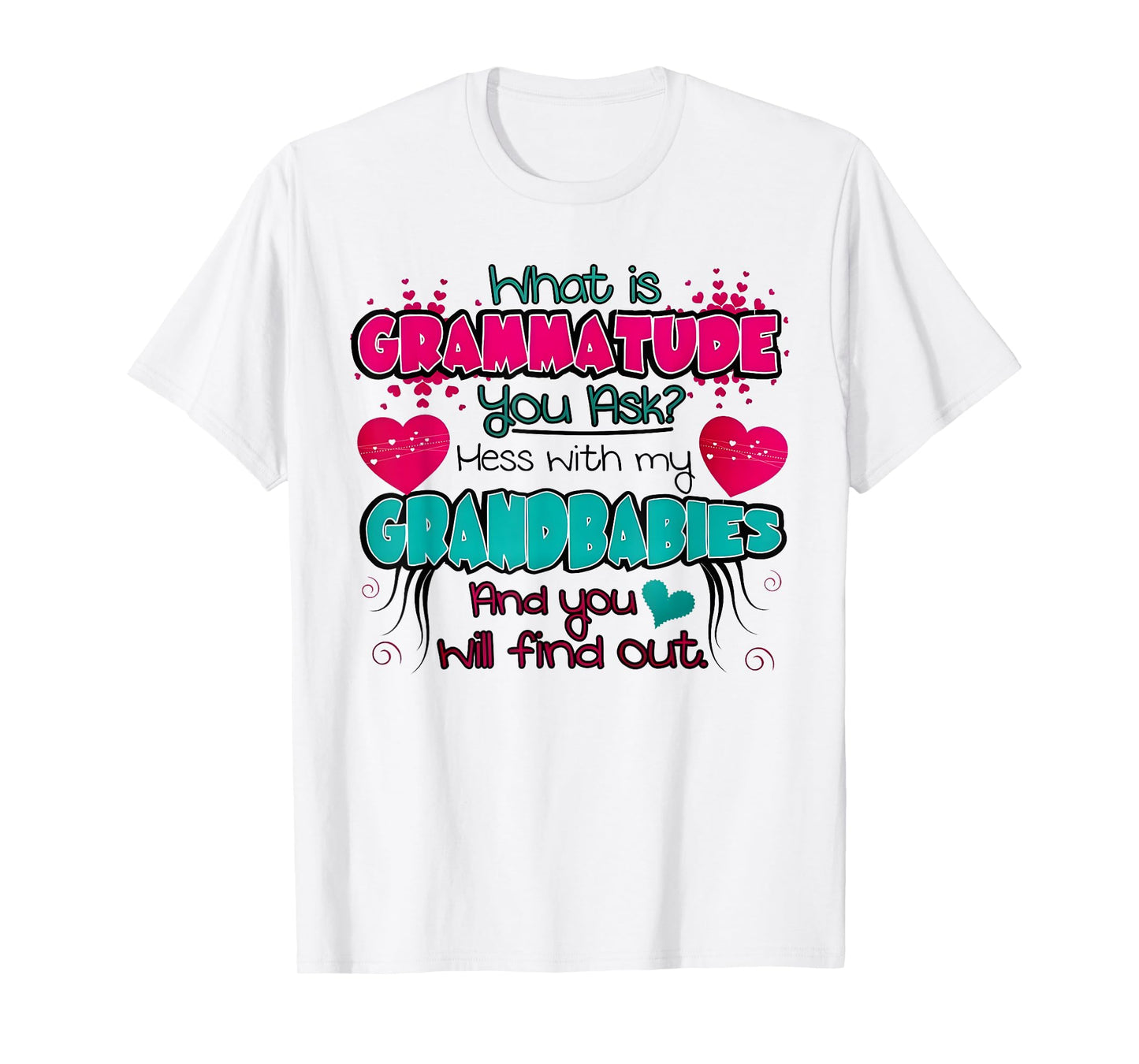 What Is Grammatude You Ask Mess With My Grandbabies Funny T-Shirt