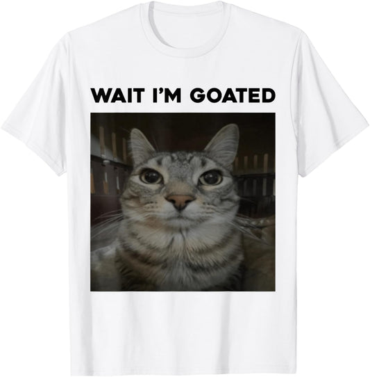 Wait I'm Goated cat humor Meme T-Shirt