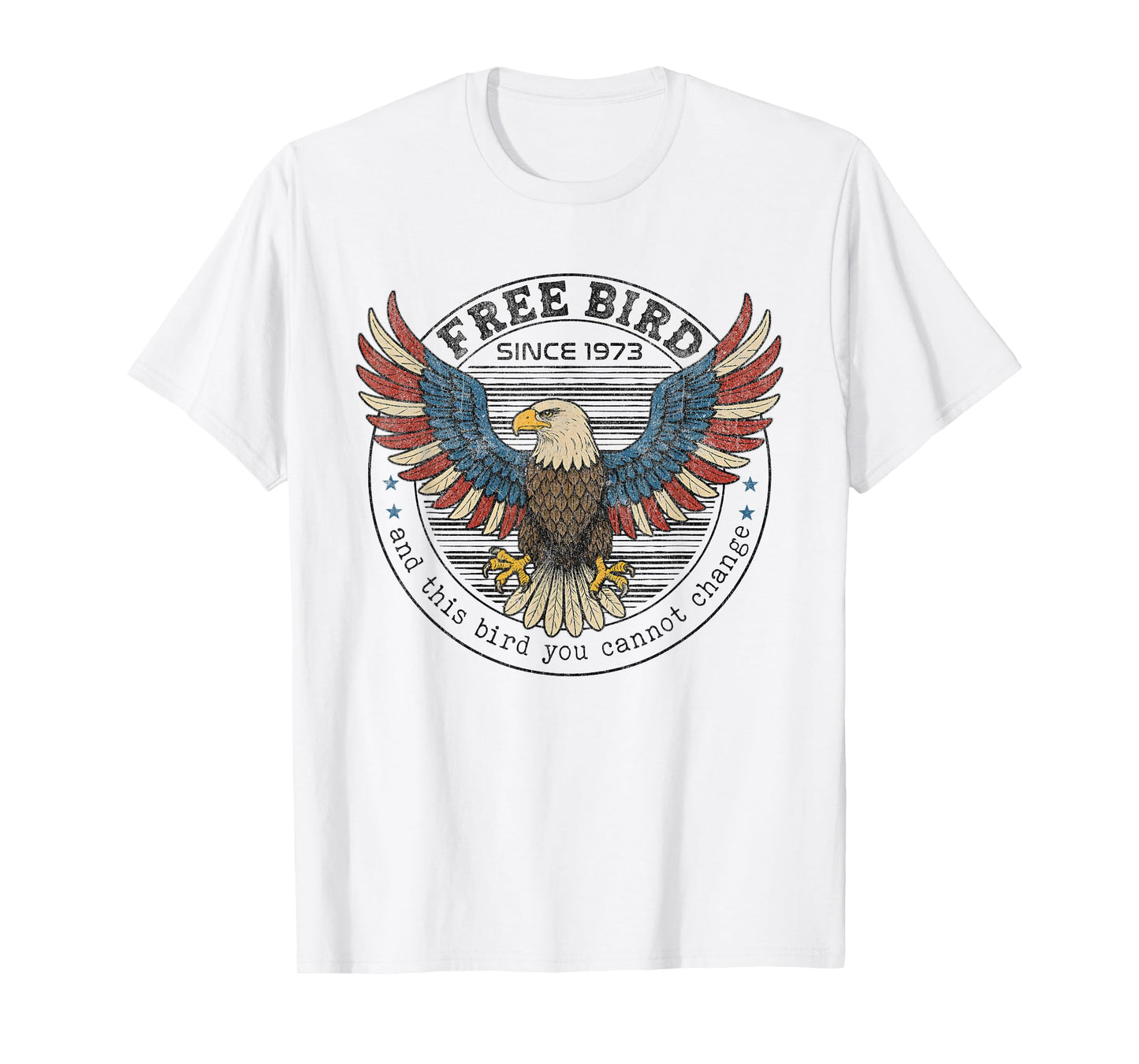 Free American Bird The Bird You Cannot Change 4th Of July T-Shirt