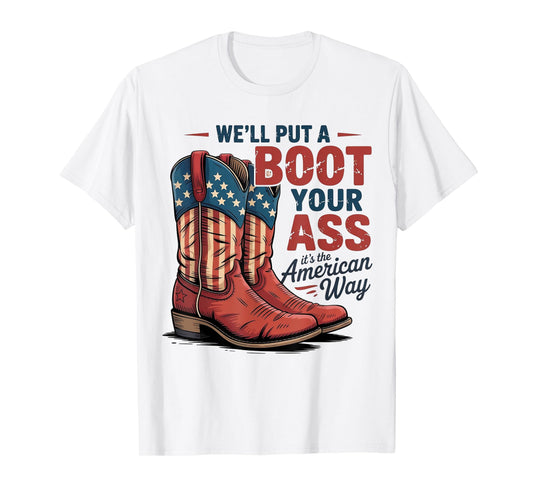 We'll Put A Boot In Your Ass Western Cowgirl 4th Of July T-Shirt