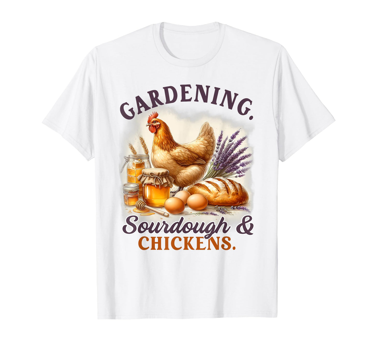 Homestead Mom Homesteading Gardening Sourdough & Chickens T-Shirt