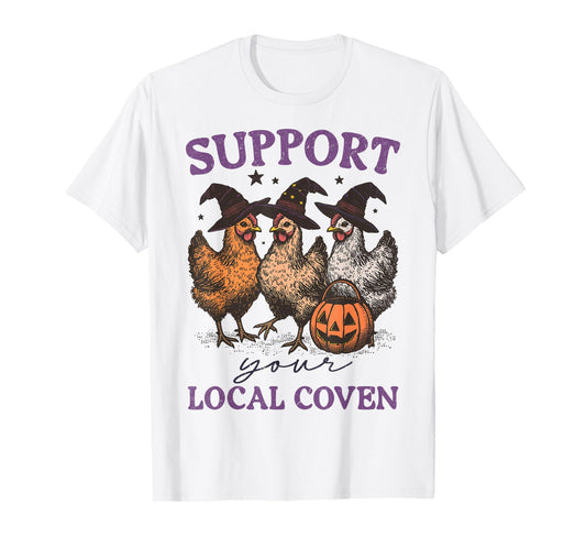 Support Your Local Coven Funny Witch Girl Chicken Farm Lover T-Shirt
