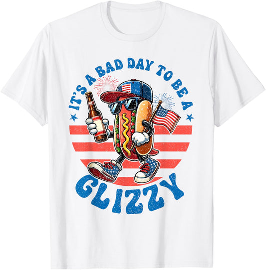 It’s A Bad Day To Be A Glizzy Funny 4th Of July Hot Dog T-Shirt