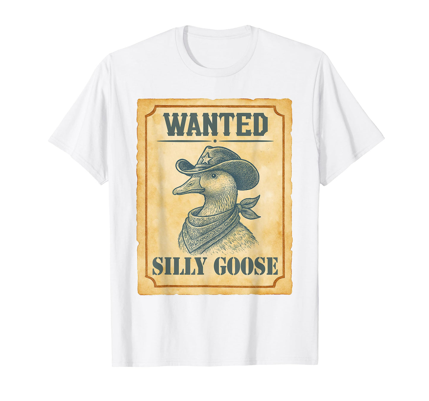 Silly Goose Got Too Silly Western Cowboys Wanted Silly Goose T-Shirt