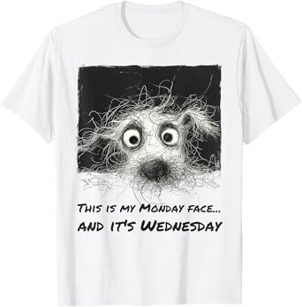 Monday Mood on Wednesday - Humorous Dog with Fluffy Hair Men Women T-Shirt