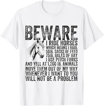 Beware I Ride Horses Not Be A Problem Funny Horse Lover T-Shirt