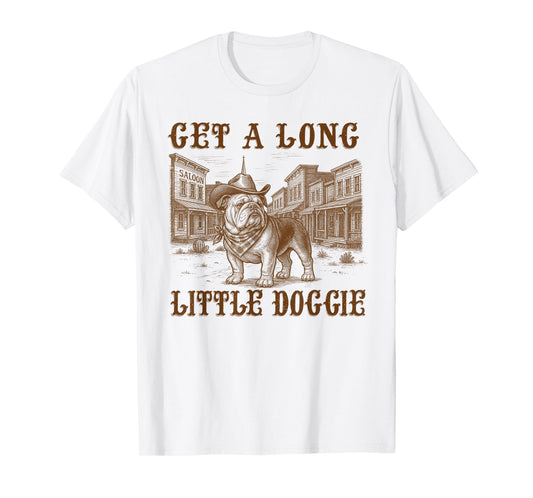 English Bulldog Dog Mom Dad Get A Long Little Doggie Western T-Shirt