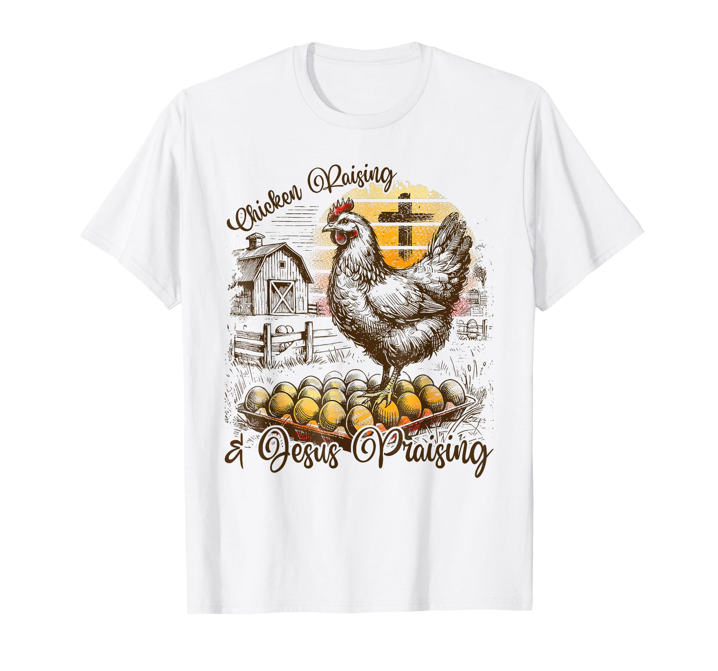 Chicken Raising & Jesus Praising Christian Farm T-Shirt