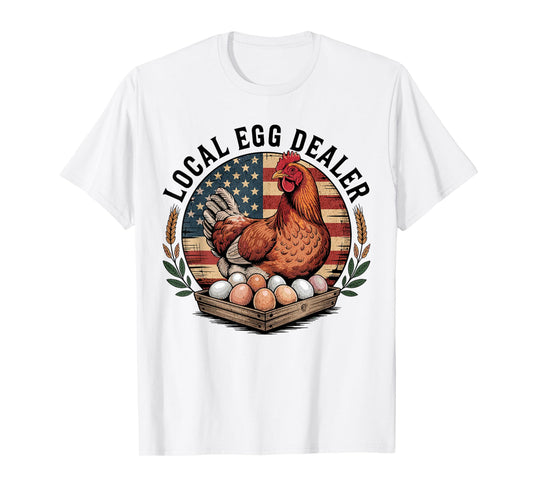 Local Egg Dealer Chicken Funny Farmer 4th of July Chicken T-Shirt