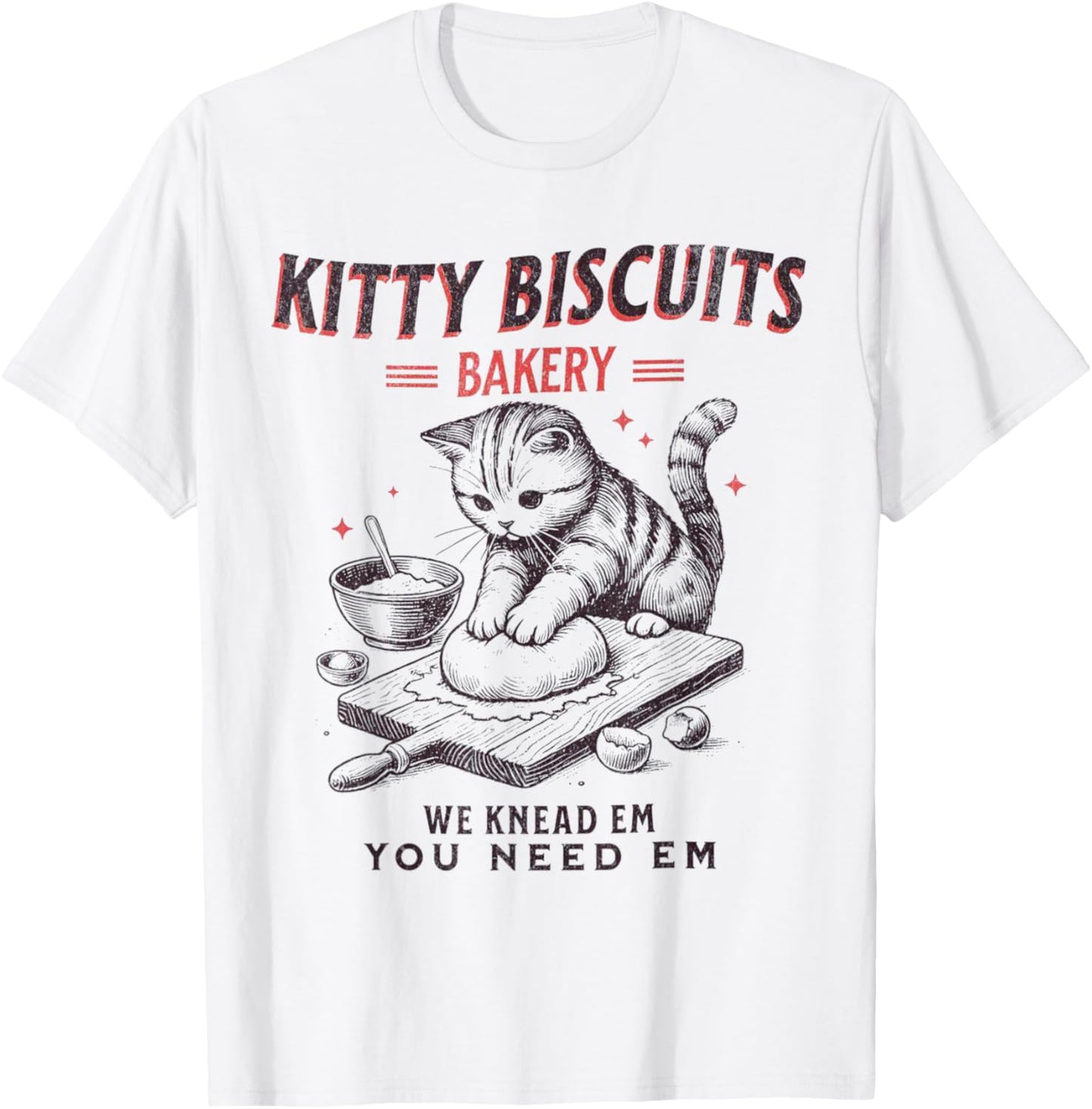 Kitty Biscuits We Knead Em You Need Em Cat Lover Baking T-Shirt
