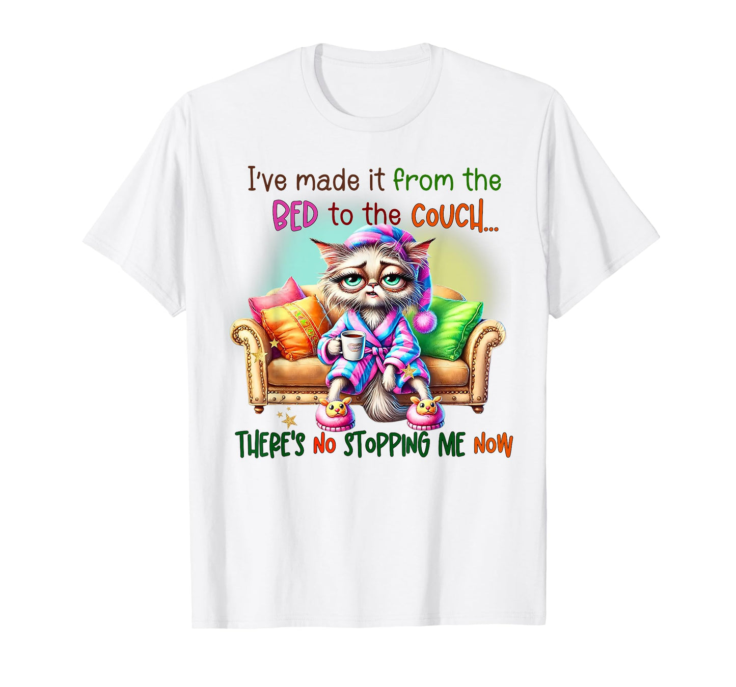 Cat Im Made It From The Bed To The Couch There's No Stopping T-Shirt for Men Women