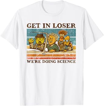 get in loser we're doing science Funny design T-Shirt