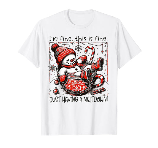 I'm Fine This is Fine Just Having Meltdown Snowman Christmas T-Shirt