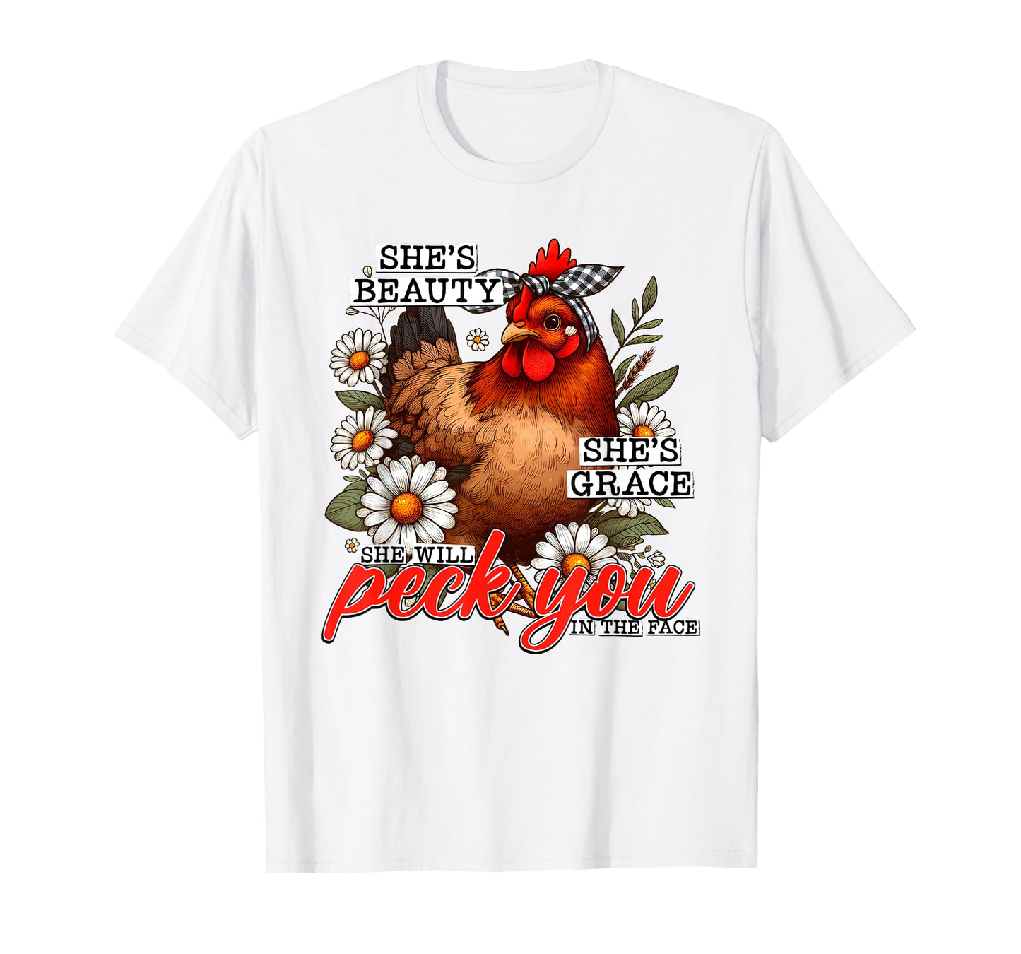 She's Beauty She's Grace She Will Peck You In The Face T-Shirt