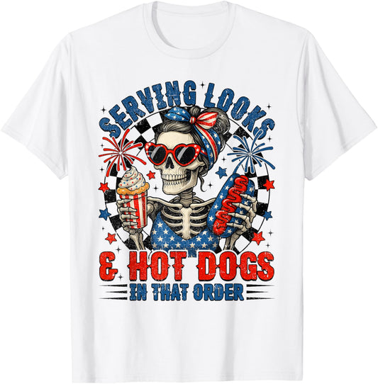 Serving Looks & Hot Dogs In That Order Funny 4th Of July T-Shirt