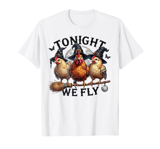 Tonight We Fly - Chicken Witches Hat and Broom T-Shirt