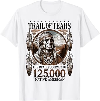 Trail Of Tears The Deadly Journey Of Native American T-Shirt