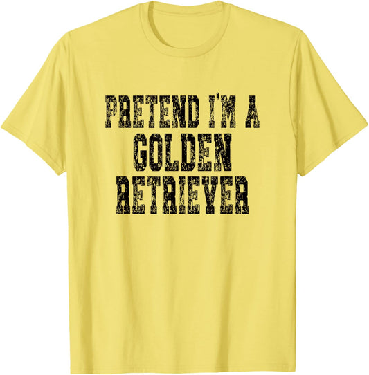 Pretend I'm A Golden Retriever - Lazy Halloween Costume T-Shirt