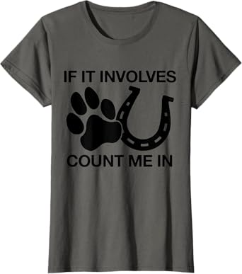 If It Involves Dogs & Horses Count Me In Horseback Riding T-Shirt