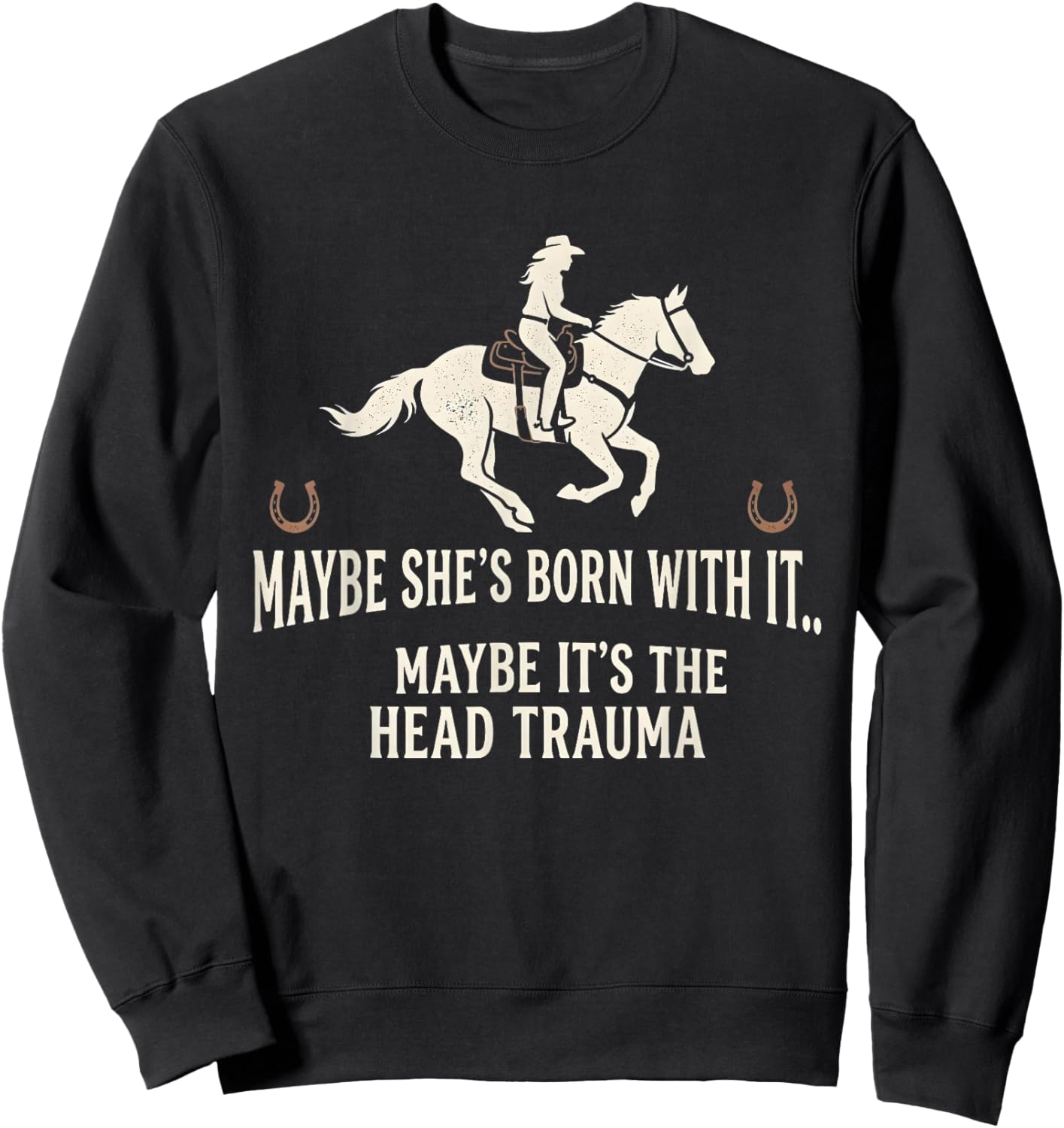 Retro Maybe She's Born with It Maybe It's The Head Trauma T-Shirt Sweatshirt - Sweatshirt | Black