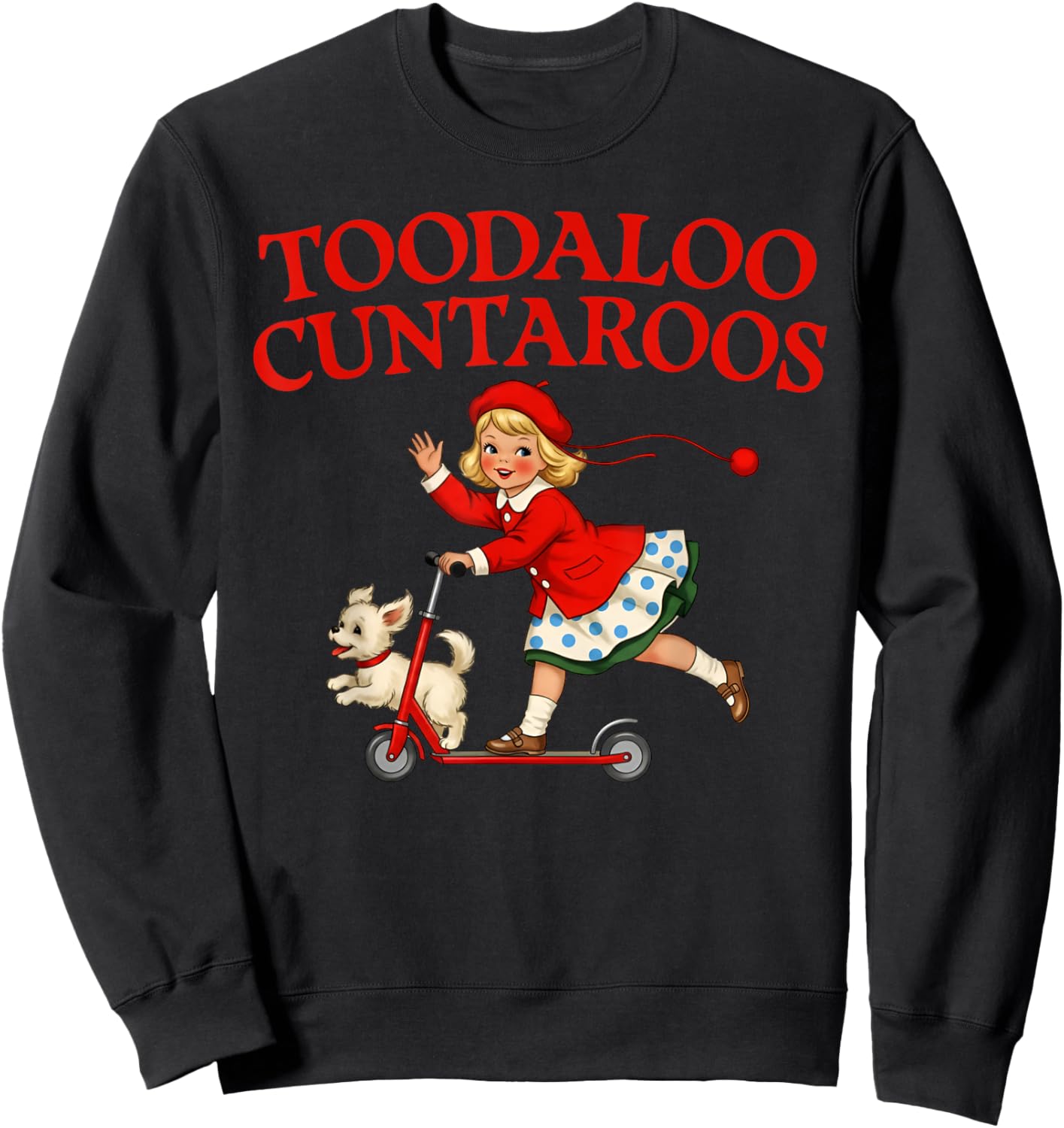 Toodaloo Cuntaroos Funny Humor Roller Girl Sarcastic Retro T-Shirt Sweatshirt - Sweatshirt | Black