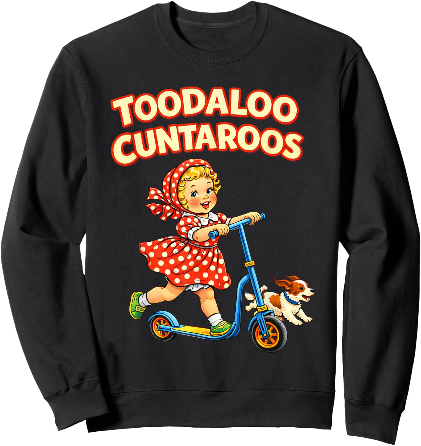 Toodaloo Cuntaroos Funny Retro Goodbye Humor T-Shirt Sweatshirt - Sweatshirt | Black