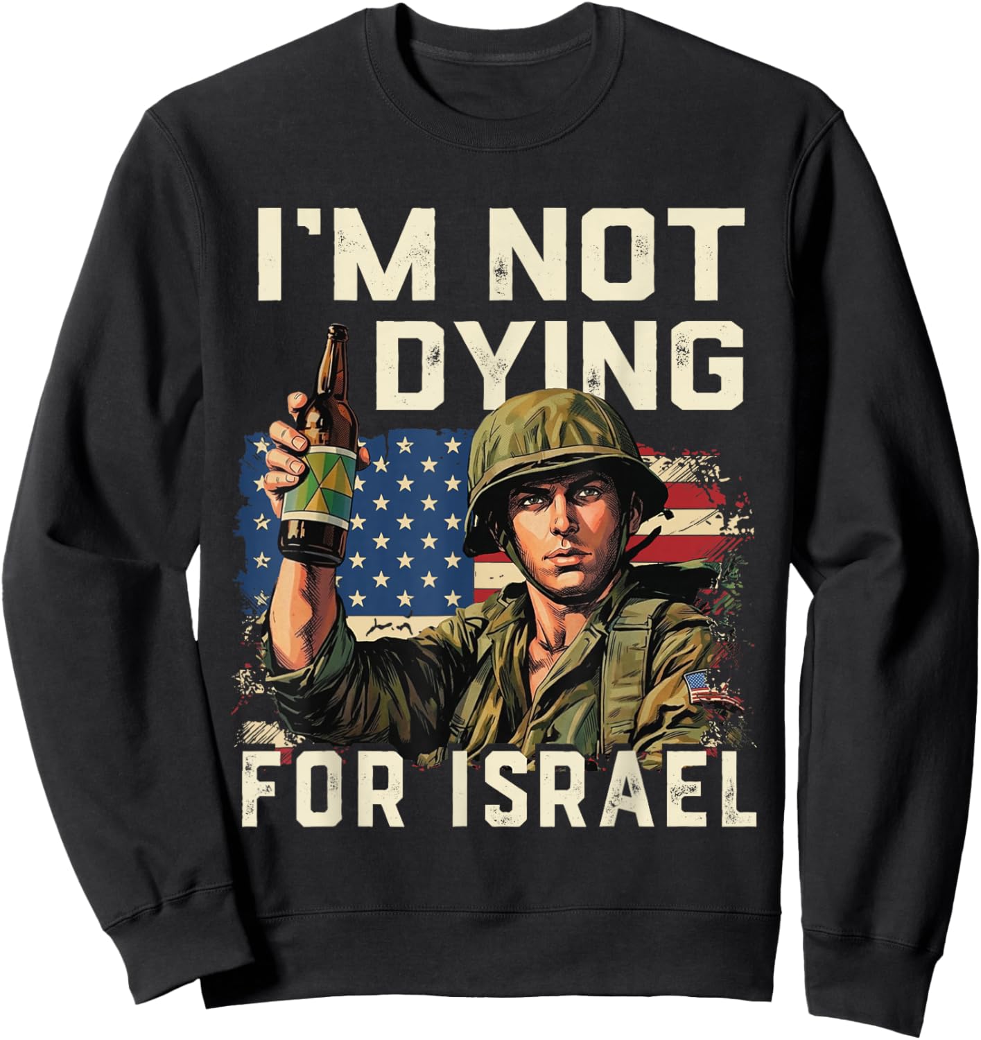 Im Not Dying for Israel Political USA Flag No Wars No Kings T-Shirt Sweatshirt - Sweatshirt | Black