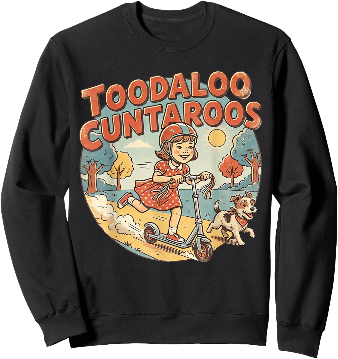 Toodaloo Cuntaroos Sarcastic Funny Retro Goodbye Humor T-Shirt Sweatshirt - Sweatshirt | Black