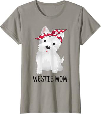 Westie Mom West Highland White Terrier Dog Lovers Gift T-Shirt