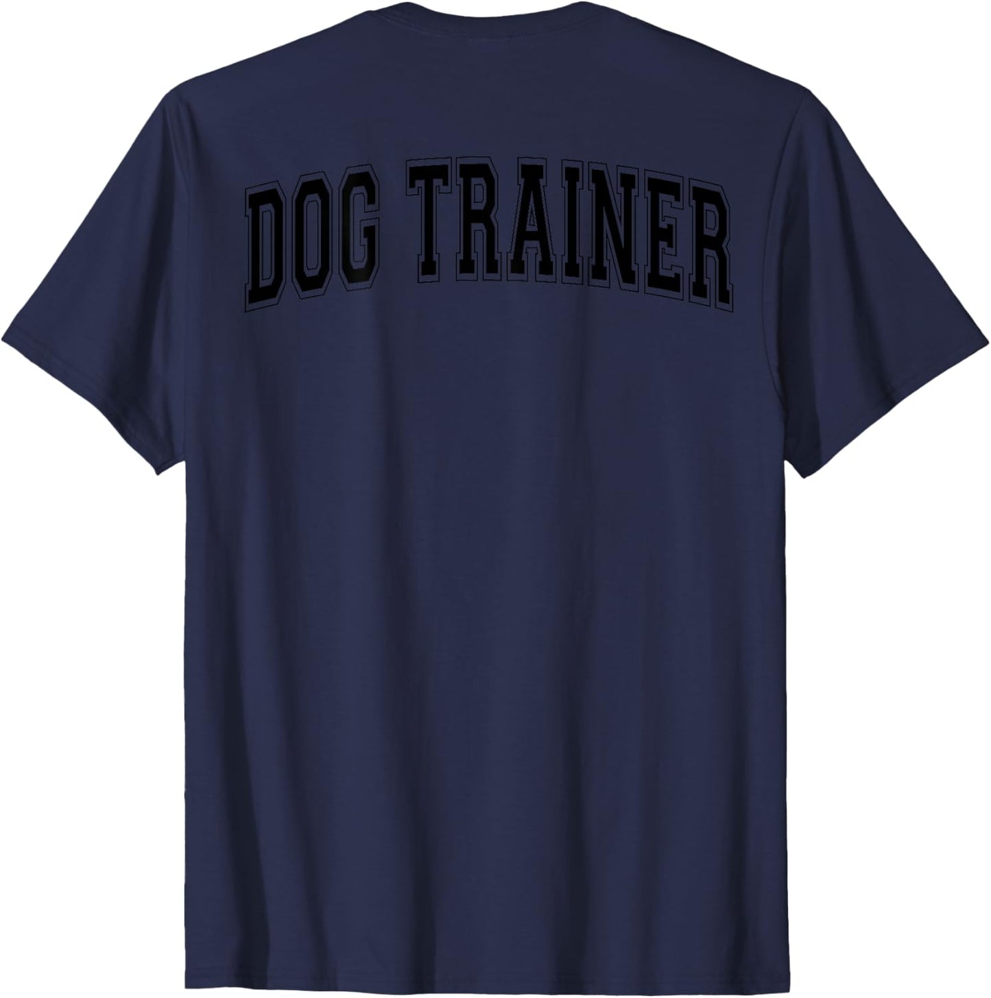 Dog Trainer Retro Varsity Arched Black Letters on the Back Men Women T-shirt