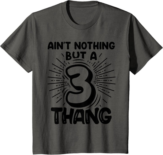 Ain't Nothin' But a 3 Thang 3rd Birthday T-Shirt