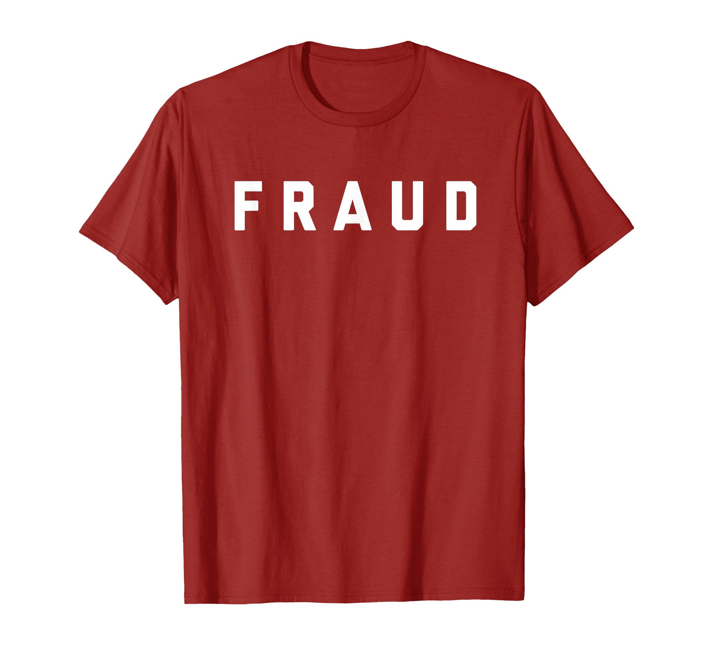 T-Shirt that says Fraud T-Shirt