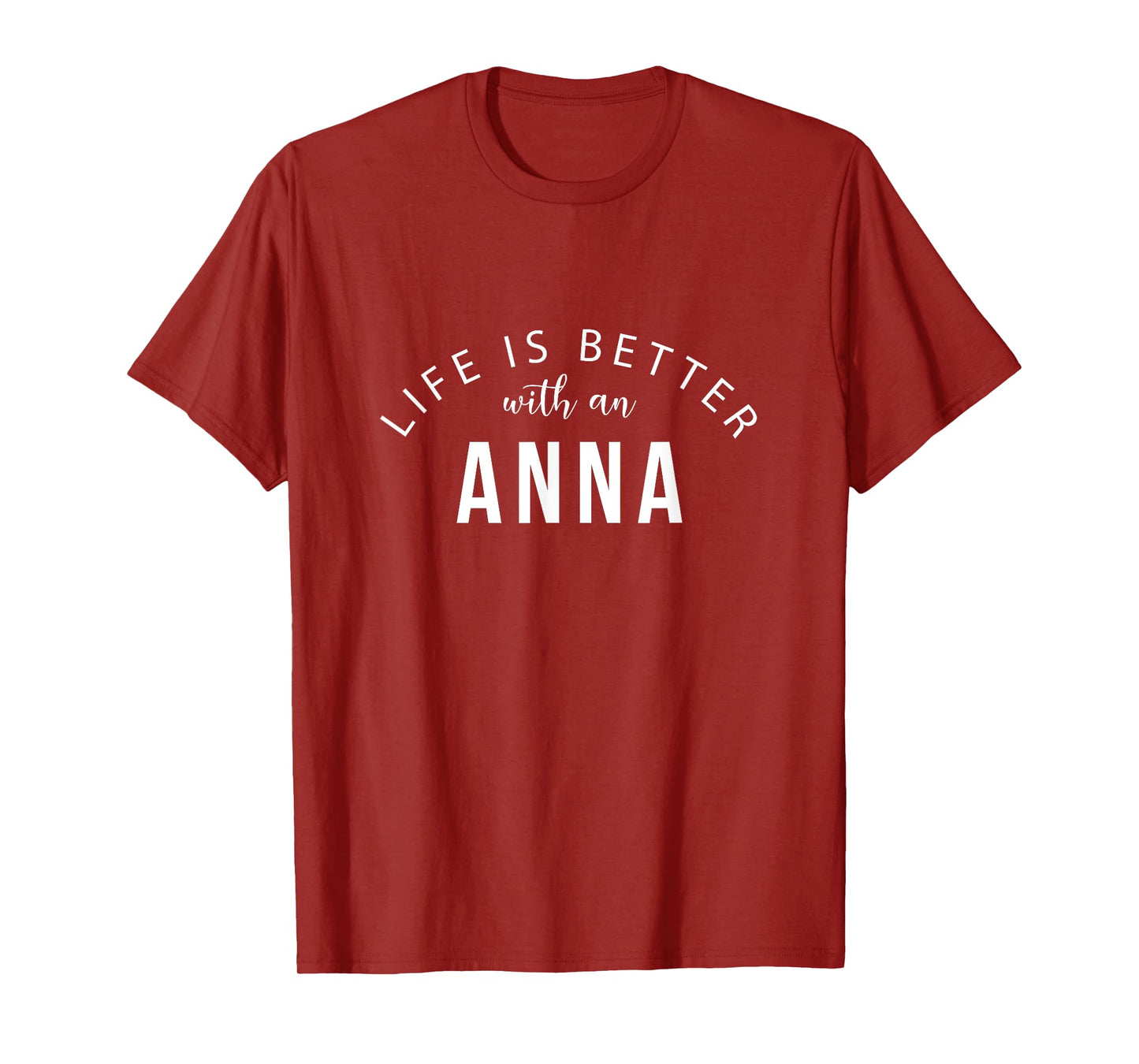 Life is Better with an Anna Personalized Funny Name T-Shirt